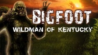 BIGFOOT The Wildman of Kentucky [upl. by Navonoj]