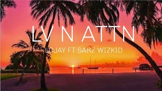 LOJAY FT SARZ WIZKID LV N ATTN [upl. by Arliene]