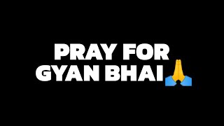 Pray For Gyan Gaming 🙏💔 [upl. by Ledif]