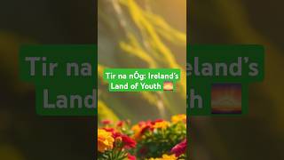 Tir na nÓg Ireland’s Land of Youth 🌅 [upl. by Battat]