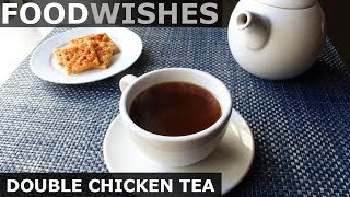 Double Chicken Tea  Ultimate Chicken Broth  Food Wishes [upl. by Laryssa]