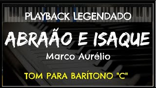 🎤 Abraão e Isaque PLAYBACK LEGENDADO no Piano  TOM BARÍTONO quotCquot Marco Aurélio Niel Nascimento [upl. by Neelcaj564]