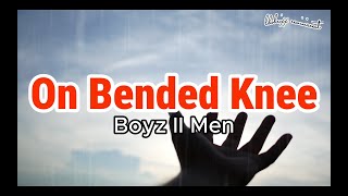 🎶On Bended Knee Lyrics  Boyz II Men  90s Hits🔊 [upl. by Lamberto751]