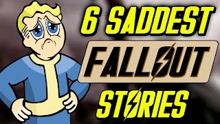 6 Saddest Fallout Stories [upl. by Enived850]