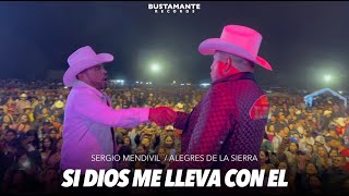 Si Dios me lleva con el quot Sergio Mendivil y Alegres de la Sierraquot [upl. by Ecenahs483]