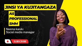 Jinsi Ya Kuanza Kujitangaza Matandaoni as Profesional Social Media Manager [upl. by Aipmylo]