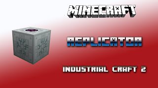 Replicator 💎Industrial Craft 2 Tutorial 💎 English [upl. by Ozen]