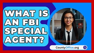 What Is An FBI Special Agent  CountyOfficeorg [upl. by Felty113]