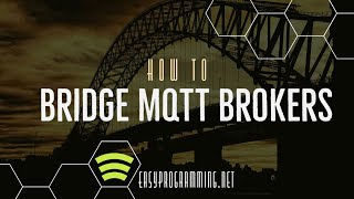 How to Bridge Two Mosquitto MQTT Brokers [upl. by Idnahk383]