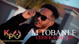 MOHAMED TOBANLE CEEB KA SALIIN OFFICIAL VIDEO 2024 [upl. by Brana809]