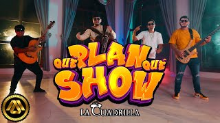 La Cuadrilla  Qué Plan Qué Show Video Oficial [upl. by Grory]