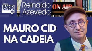 Reinaldo Por que é preciso anular delação de Mauro Cid e por que ele tem de ser preso [upl. by Malda]