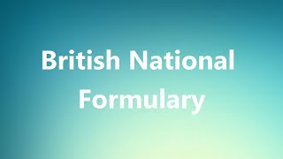 British National Formulary  Medical Definition [upl. by Dnumsed]