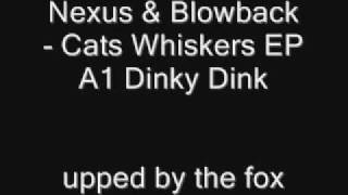 Nexus amp Blowback  Cats Whiskers EP  A1 Dinky Dink [upl. by Murvyn]