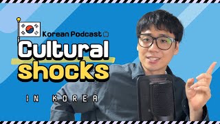 10 Cultural Shocks Foreigners Experience in Korea Podcast [upl. by Abelard]