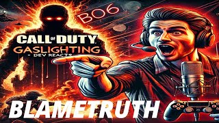 BLAMETRUTH CALLS OUT BO6 GASLIGHTING  Dev Reacts [upl. by Ruhtracam]