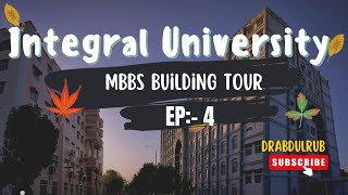 Integral University  MBBS Building Tour  Lucknow  EP 47 [upl. by Triny]