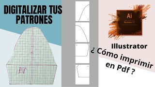 Cómo DIGITALIZAR PATRONES o MOLDES de ROPA en ADOBE ILLUSTRATOR e IMPRIMIR [upl. by Eurydice]