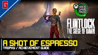 Flintlock The Siege of Dawn  A Shot of Espresso 🏆 Trophy  Achievement Guide [upl. by Gomez]