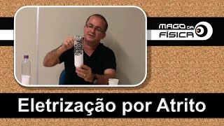 Mago da Física  Eletrização por Atrito Exemplo Didático [upl. by Siuluj879]