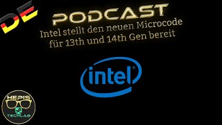 Podcast Intel stellt den neuen Microcode für 13th und 14th Gen bereit [upl. by Nosdivad726]