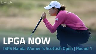 LPGA Now  2024 ISPS Handa Womens Scottish Open Round 1 [upl. by Kristoffer]