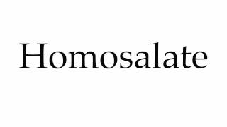 How to Pronounce Homosalate [upl. by Abisia]