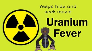 Uranium fever yeeps hide and seek [upl. by Anaz]