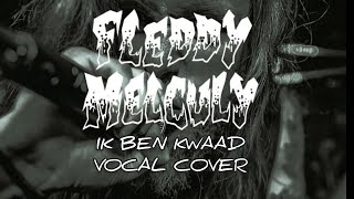 Fleddy Melculy  IK BEN KWAAD Vocal Cover [upl. by Anyer]