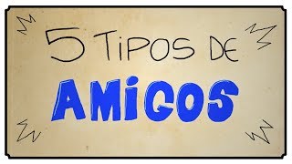 5 TIPOS DE AMIGOS [upl. by Ragland]