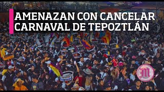 Amenazan habitantes con cancelar carnaval de Tepoztlán [upl. by Orteip]