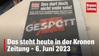 Das steht heute in der Kronen Zeitung  6 Juni 2023  kronetv Blattbesprechung [upl. by Dudley997]