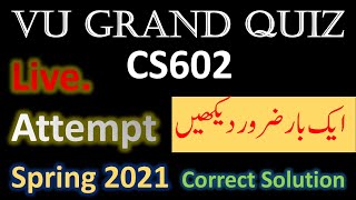 CS602 Grand Quiz Mid term exam 2021 Live Attempt by Dr Safdar Bukhari [upl. by Daffi]