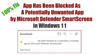 App Has Been Blocked As A Potentially Unwanted App by Microsoft Defender SmartScreen in Windows 11 [upl. by Hagai10]