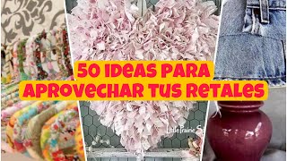 50 ideas para aprovechar tus retalesdiy retazos [upl. by Ecydnak]