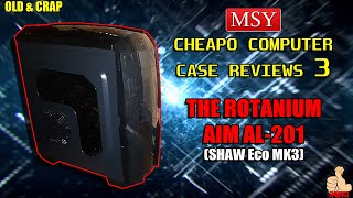 MSY CHEAP CASE REVIEWS 3 The SHAW ECO MK3Rotanium AIM AL201 Mid Tower quotGaming Casequot Review [upl. by Ilan]