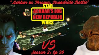 Ackbar vs Thrawn Broadside Battle Ackbars Log S2 New Republic Ep 36 AOTR 293 [upl. by Coppola]