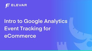 Intro to Google Analytics Event Tracking for eCommerce [upl. by Lundeen]