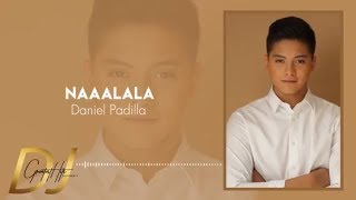 Naaalala  Daniel Padilla Lyrics  DJ Greatest Hits [upl. by Arlyn296]