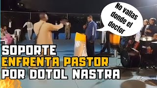 SOPORTE MI LOCURA ENFRENTA PASTOR POR DOTOL NASTRA [upl. by Cogen]