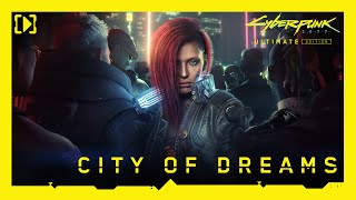 Cyberpunk 2077 Ultimate Edition — City of Dreams [upl. by Libbie159]