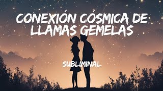 Llamas gemelas y la Conexión Estelar Alinea tu Amor con las energías Cosmicas [upl. by Sidonius]