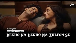 Dekho Na Dekho Na Zulfon Se Official video  Reels Hits Song 2024  Anuv jain  Jo Tum Mere Ho [upl. by Puiia]