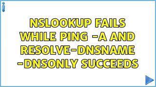 NSLOOKUP fails while ping a and ResolveDnsName DnsOnly succeeds 2 Solutions [upl. by Hsemar]