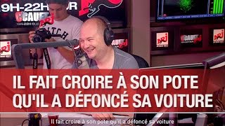 Il fait croire à son pote quil a défoncé sa voiture  C’Cauet sur NRJ [upl. by Jeannie]