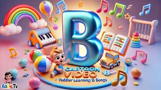 B Cartoon Video 🎨  Toddler Learning B Songs 🎵  Learning B for Kids 📚  B Phonics for Kids 🔤 [upl. by Schreib]