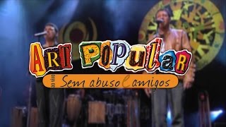 Art Popular  Ao Vivo Sem Abuso e Amigos DVD [upl. by Legyn]