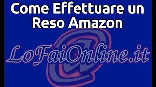 Come effettuare un Reso Amazon e chiedere il Rimborso Online [upl. by Horace268]