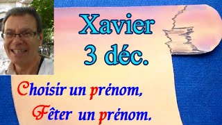 Choisir et fêter un prénom  Xavier fête du jour 3 décembre [upl. by Ennasirk]