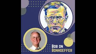 Bob on Bonhoeffer  The Life and Work of Dietrich Bonhoeffer [upl. by Mehsah816]